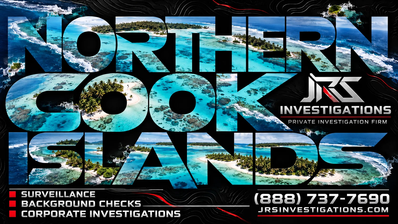 Northern Cook Islands lettering filled with lagoon scenery, JRS Investigations logo and services
